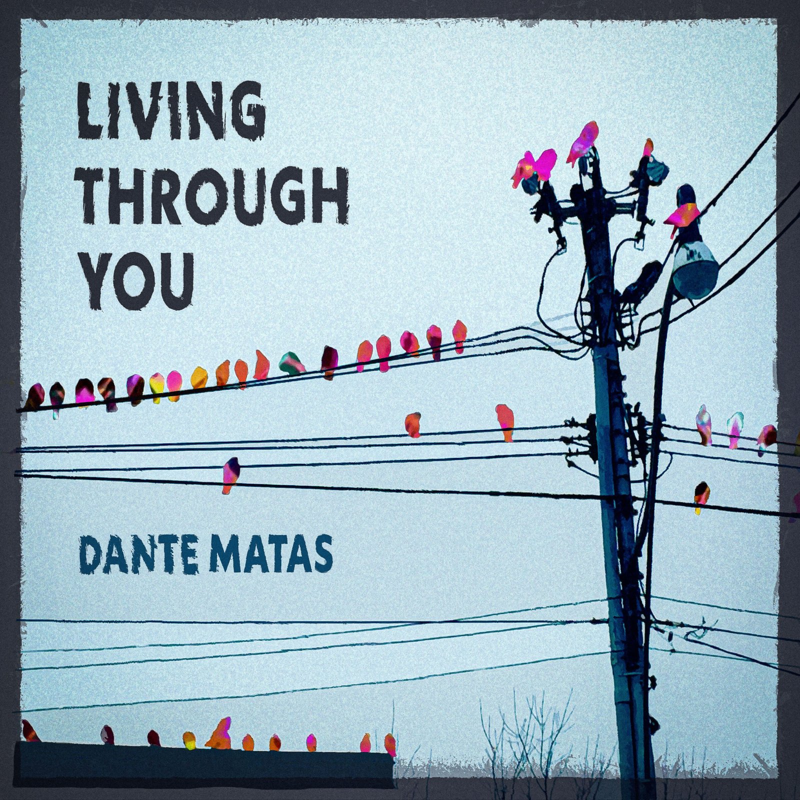 LIVING THROUGH YOU